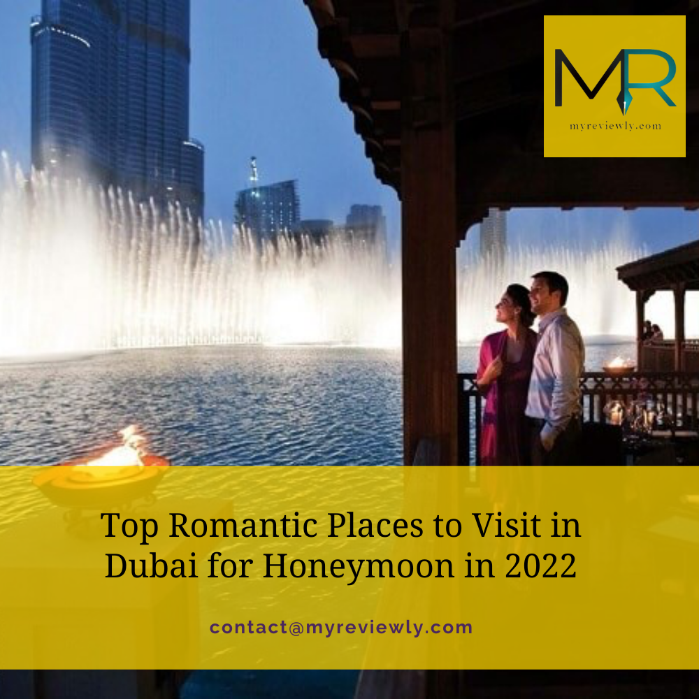 Top Romantic Places to Visit in Dubai for Honeymoon in 2022